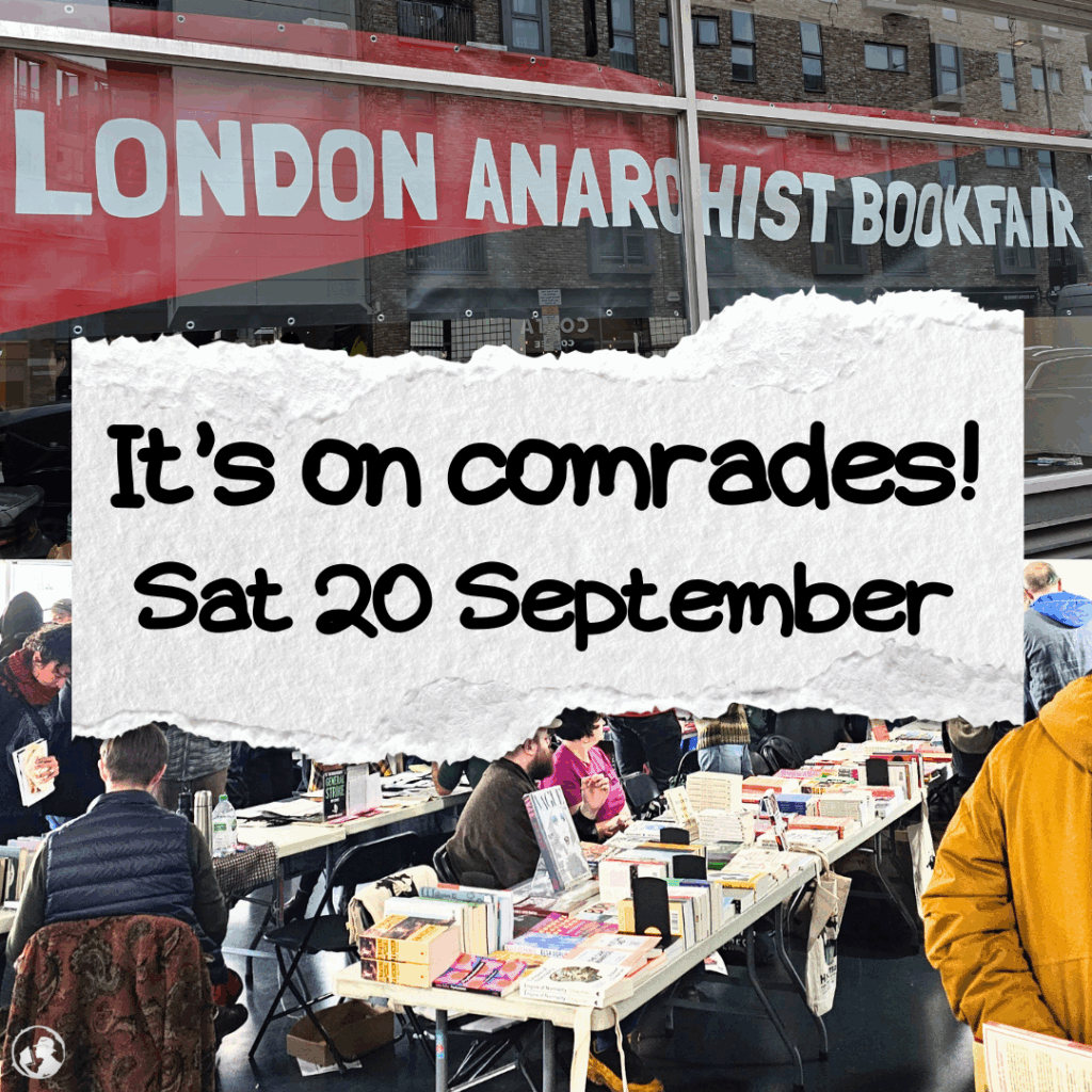 London anarchist bookfair on Saturday 20 September 2025