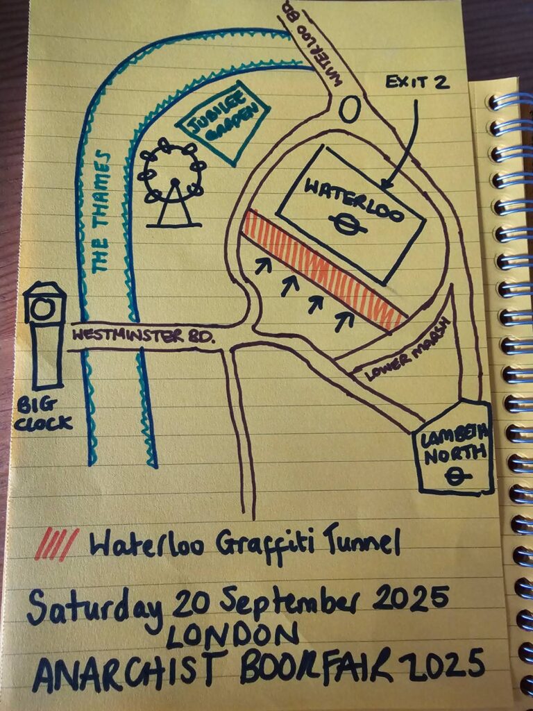 Picture of hand drawn map of waterloo. Text reads: Waterloo Graffiti Tunnels, Saturday 20th September 2025. LONDON ANARCHIST BOOKFAIR